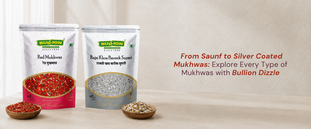 From Saunf to Silver Coated Mukhwas: Explore Every Type of Mukhwas with Bullion Mukhwas