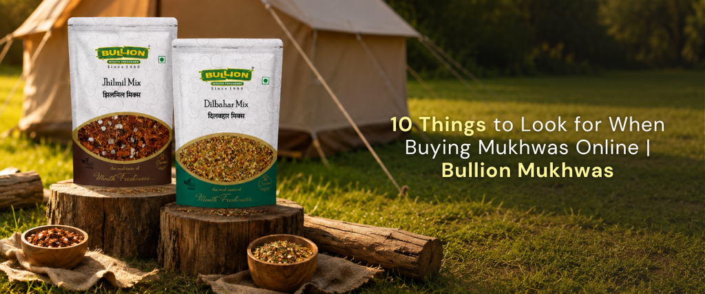 10 Things to Look for When Buying Mukhwas Online | Bullion Mukhwas