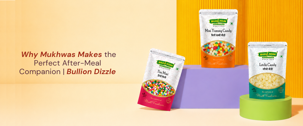Why Mukhwas Makes the Perfect After-Meal Companion | Bullion Mukhwas